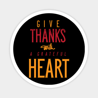 Give Thanks With A Grateful Heart Magnet